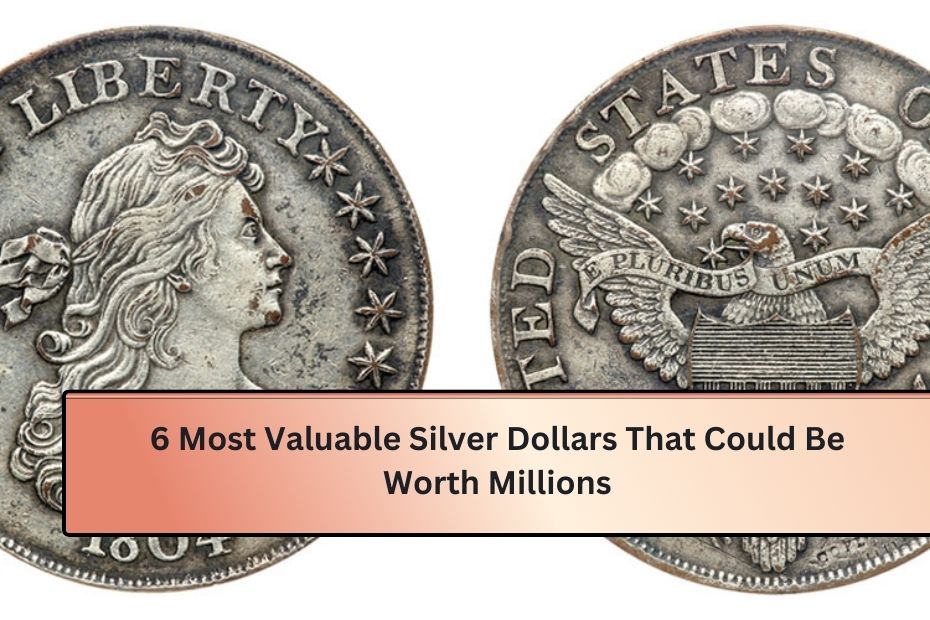 6 Most Valuable Silver Dollars That Could Be Worth Millions