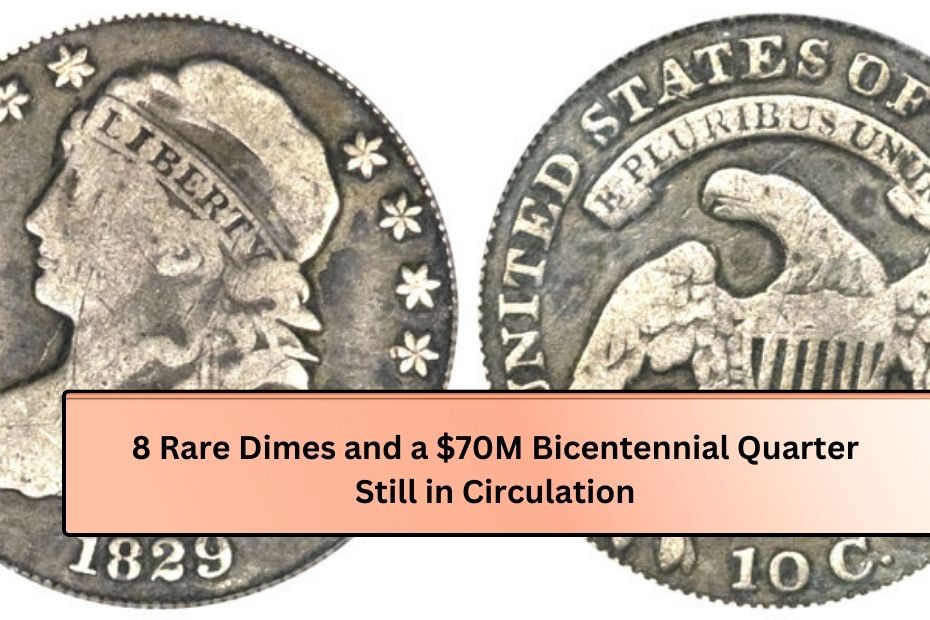 8 Rare Dimes and a $70M Bicentennial Quarter Still in Circulation