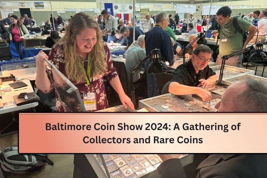 Baltimore Coin Show 2024: A Gathering of Collectors and Rare Coins