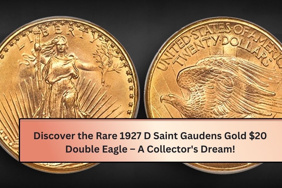 Discover the Rare 1927 D Saint Gaudens Gold $20 Double Eagle – A Collector's Dream!