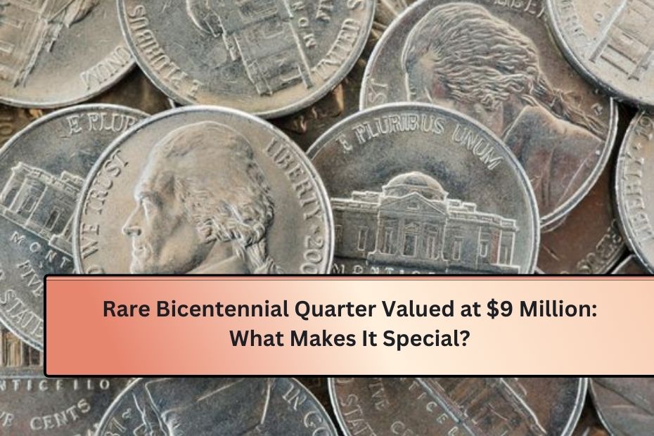 Rare Bicentennial Quarter Valued at $9 Million: What Makes It Special?