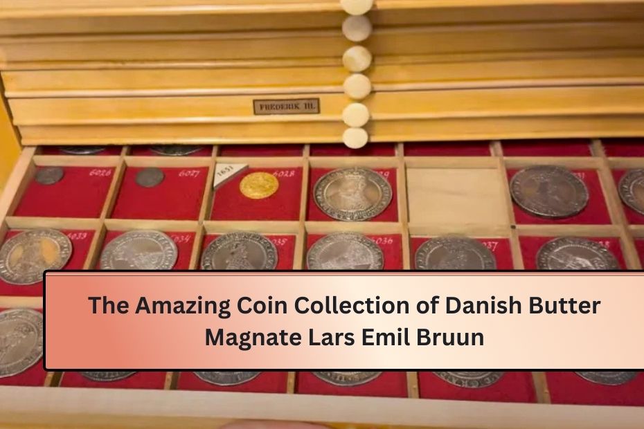 The Amazing Coin Collection of Danish Butter Magnate Lars Emil Bruun