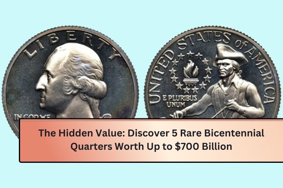 The Hidden Value Discover 5 Rare Bicentennial Quarters Worth Up to $700 Billion