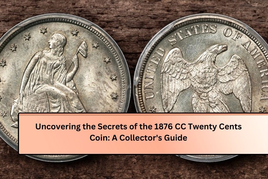 Uncovering the Secrets of the 1876 CC Twenty Cents Coin: A Collector's Guide