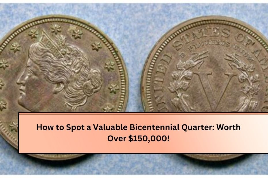 How to Spot a Valuable Bicentennial Quarter: Worth Over $150,000!