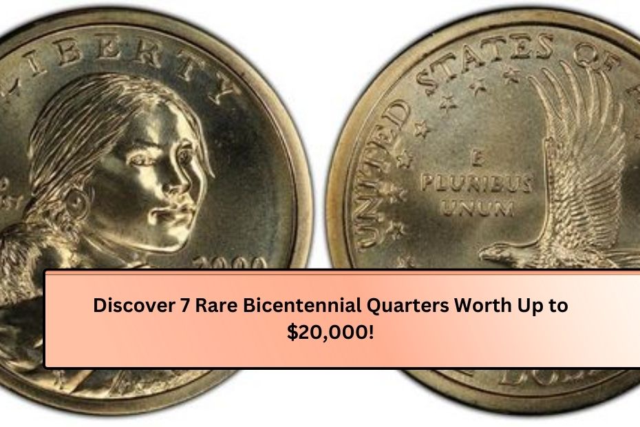 Discover 7 Rare Bicentennial Quarters Worth Up to $20,000!