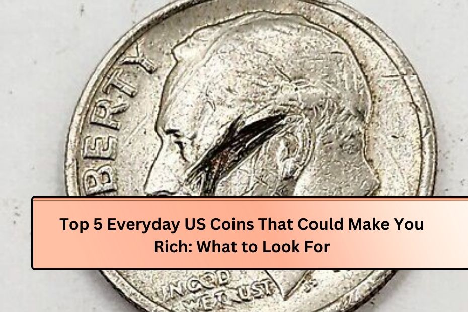 Top 5 Everyday US Coins That Could Make You Rich: What to Look For