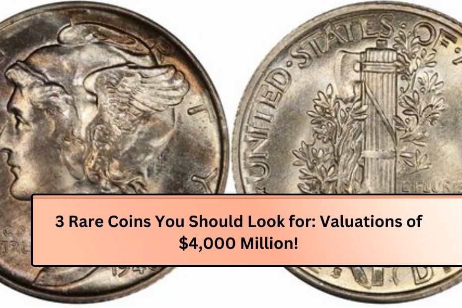 3 Rare Coins You Should Look for: Valuations of $4,000 Million!