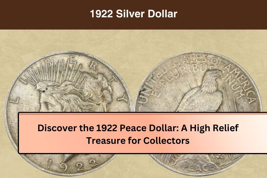 Discover the 1922 Peace Dollar: A High Relief Treasure for Collectors