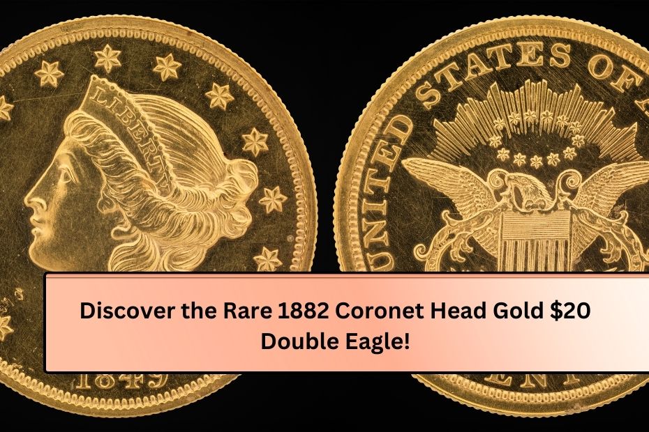 Discover the Rare 1882 Coronet Head Gold $20 Double Eagle!