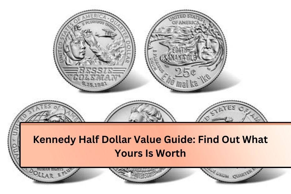 Kennedy Half Dollar Value Guide: Find Out What Yours Is Worth